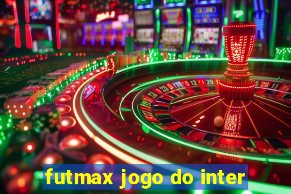 futmax jogo do inter